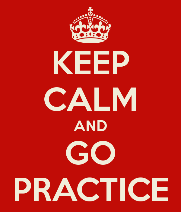 6357871510876514272012915451_keep-calm-and-go-practice-2.png